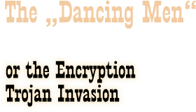 The Dancing Men or the Encryption Trojan Invasion