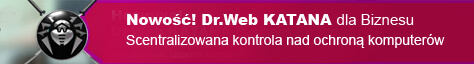 Dr.Web KATANA Business Edition 1.0 już jest dostępny
